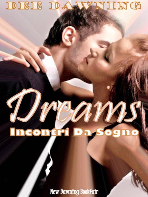 Title details for Dreams--Incontri Da Sogno by Dee Dawning (Pen Name) - Available